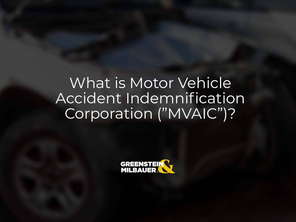 What is Motor Vehicle Accident Indemnification Corporation ("MVAIC")? | Greenstein & Milbauer, LLP