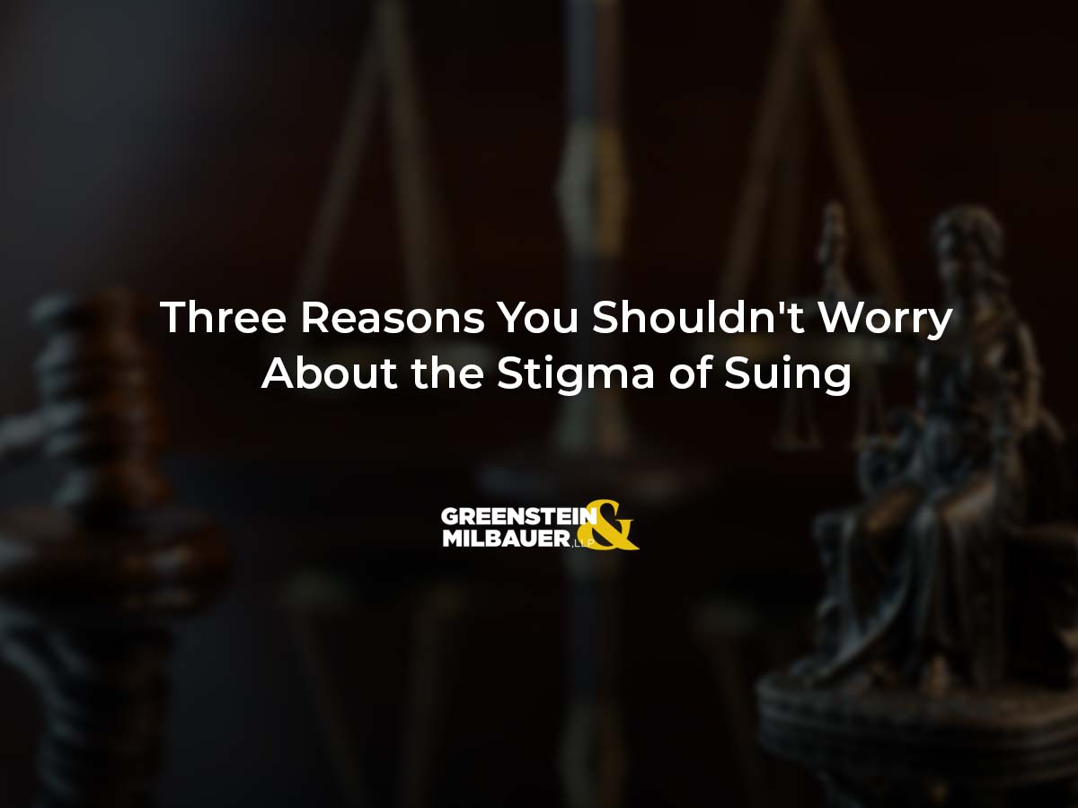 Three Reasons You Shouldn't Worry About the Stigma of Suing